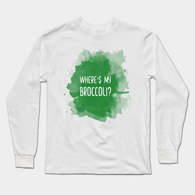 Where's my broccoli #veggie #vegan #friends #watercolor #veggiegift #green Long Sleeve T-Shirt by Kirovair